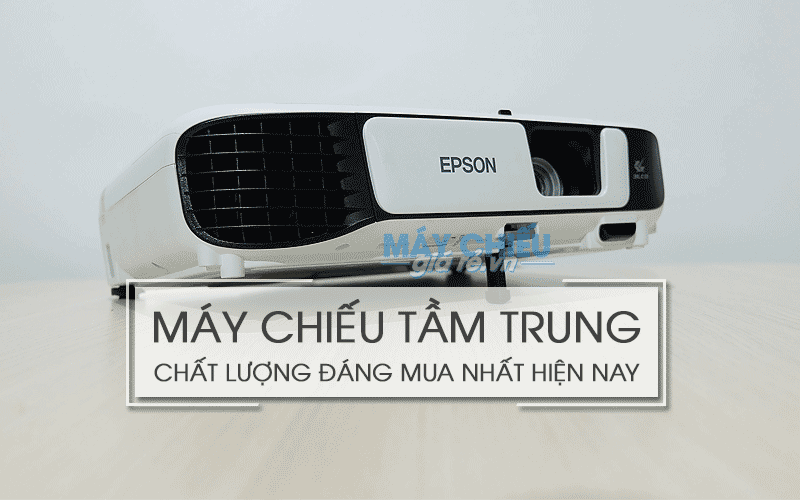 Máy chiếu tầm trung tốt đáng mua nhất hiện nay