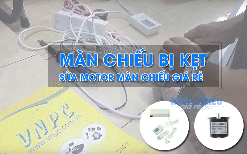 Sửa màn chiếu bị kẹt giá rẻ nhất tại TpHCM và Hà Nội