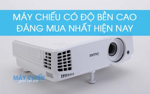 Máy chiếu có độ bền cao đáng mua nhất hiện nay