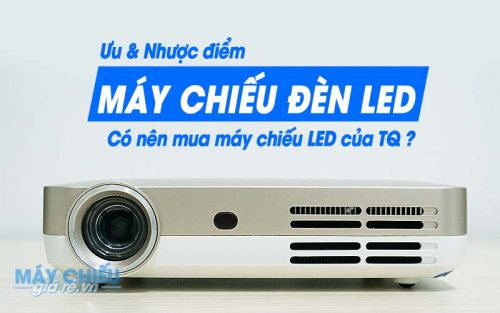 Ưu nhược điểm của máy chiếu LED giá rẻ
