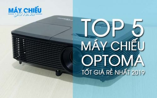 Top 5 Máy chiếu Optoma tốt giá rẻ dưới 10 triệu đáng mua nhất 2019