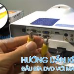 Sử dụng cáp Video để kết nối đầu đĩa DVD với máy chiếu