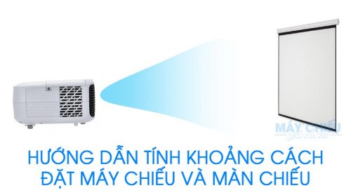 Hướng dẫn cách tính khoảng cách giữa máy chiếu và màn chiếu