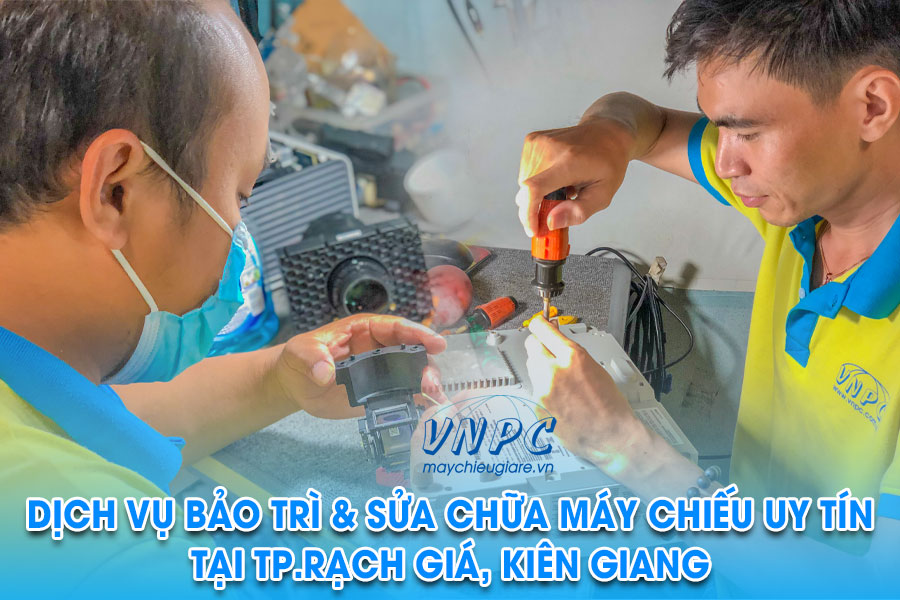 Dịch vụ bảo trì & sửa máy chiếu tại Kiên Giang
